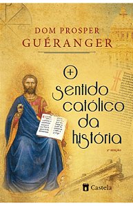 O SENTIDO CATOLICO DA HISTORIA (CASTELA)