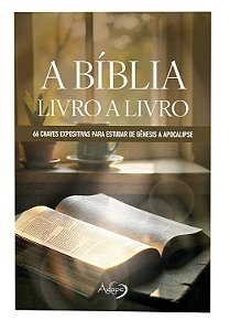 A Bíblia: Livro A Livro 66 Chaves Expositivas Para Estudar De Gênesis A Apocalipse