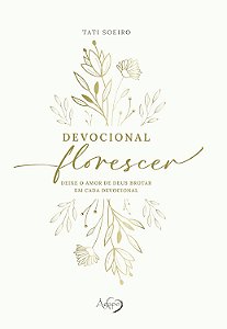 Devocional Florescer - Deixe O Amor De Deus Brotar Em Cada Devocional Capa Dura Com Páginas Ilustradas; Devocional Intuitivo Sem Data