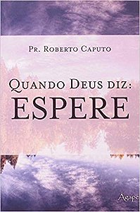 Quando Deus Diz: Espere
