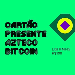Cartão Presente Azteco Bitcoin - Lightning R$ 100