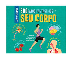 Livro 500 Fatos Fantasticos Sobre Seu Corpo Ilustrado