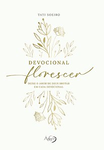 Devocional Florescer - Deixe O Amor De Deus Brotar Em Cada Devocional Capa Dura Com Páginas Ilustradas; Devocional Intuitivo Sem Data
