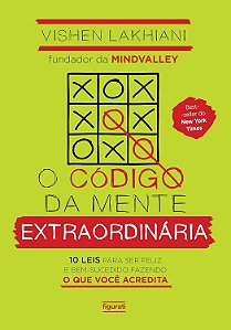 O Código Da Mente Extraordinária 10 Leis Para Ser Feliz E Bem-Sucedido Fazendo O Que Você Acredita