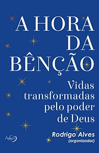 A Hora Da Bênção Vidas Transformadas Pelo Poder De Deus