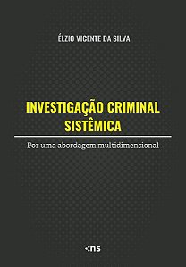 Investigação Criminal Sistêmica Por Uma Abordagem Multidimensional