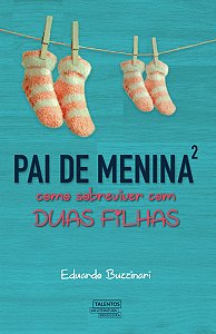 Pai De Menina² Como Sobreviver Com Duas Filhas