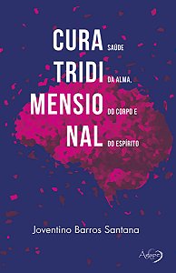 Cura Tridimensional Saúde Da Alma, Do Corpo E Do Espírito