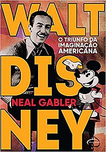 Walt Disney O Triunfo Da Imaginação Americana