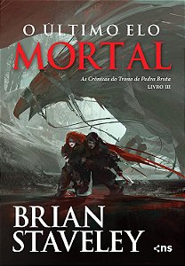 O Último Elo Mortal (As Crônicas Do Trono De Pedra Bruta Livro 3)