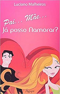 Pai...Mae...Ja Posso Namorar
