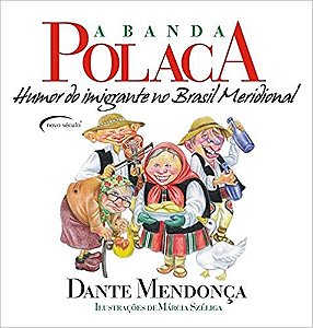 A Banda Polaca. Humor Do Imigrante No Brasil Meridional
