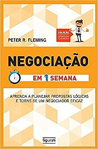 Negociação Em Uma Semana Aprenda A Planejar Propostas Lógicas E Torne-Se Um Negociador Eficaz