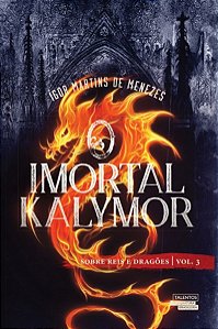 O Imortal Kalymor - Sobre Reis E Dragões