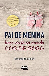 Pai De Menina - Bem-Vindo Ao Mundo Cor-De-Rosa