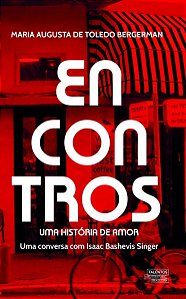 Encontros Uma História De Amor - Uma Conversa Com Isaac Bashevis Singer
