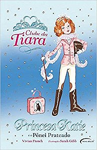 Princesa Katie E O Pônei Prateado - Coleção Clube Da Tiara