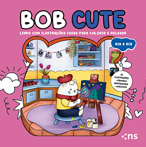 Bob Cute – Dia A Dia – Livro Com Ilustrações Fofas Para Colorir E Relaxar