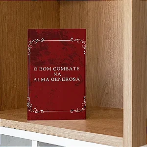 O bom combate na alma generosa e  Frete grátis