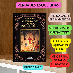 AS VERDADES SOBRE O PURGATÓRIO - o LIVRO MAIS COMPLETO  meios para ajudar e evitar o Purgatório - frete grátis