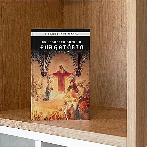 AS VERDADES SOBRE O PURGATÓRIO - o LIVRO MAIS COMPLETO  meios para ajudar e evitar o Purgatório - frete grátis