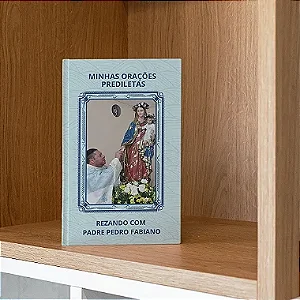 REZANDO COM PADRE PEDRO FABIANO - Minhas orações prediletas