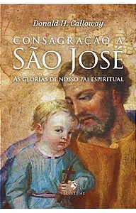 CONSAGRAÇÃO A SÃO JOSÉ - PADRE DONALD CALLOWAY com frete grátis