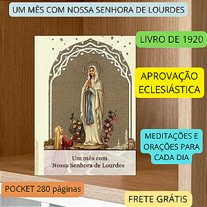 UM MÊS COM NOSSA SENHORA DE LOURDES - Livro com aprovação eclesiástica - frete grátis