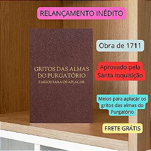 GRITOS DAS ALMAS DO PURGATÓRIO -Livro de 1711 com aprovação do Santo Ofício -frete grátis