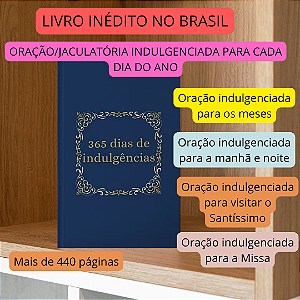 365 dias COM INDULGÊNCIAS: Livro inédito no Brasil que mostra como ganhar indulgência em cada dia do ano -CAPA DURA
