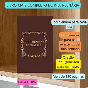 INDULGÊNCIAS PLENÁRIAS - O MANUAL COMPLETO PARA LUCRAR OS TESOUROS DA IGREJA- CAPA DURA