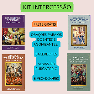 SUPER KIT INTERCESSÃO - PELOS DOENTES, AGONIZANTES, ALMAS DO PURGATÓRIO , PECADORES E SACERDOTES - frete grátis