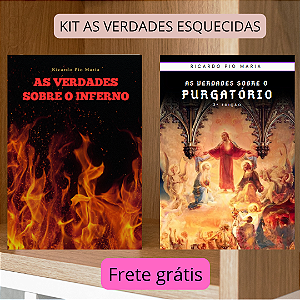 KIT AS VERDADES ESQUECIDAS - VERDADES DO PURGATÓRIO + VERDADES DO INFERNO + frete grátis