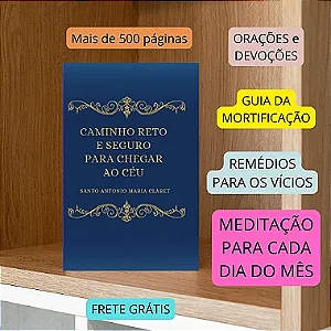 CAMINHO RETO E SEGURO PARA CHEGAR AO CÉU - SANTO ANTÕNIO MARIA CLARET - Envio  a partir de agosto