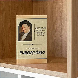 O DIÁRIO DO PURGATÓRIO - REVELAÇÕES DA PRINCESA EUGÊNIA VON DER LEYEN com frete grátis