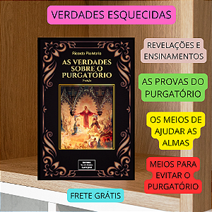AS VERDADES SOBRE O PURGATÓRIO - o LIVRO MAIS COMPLETO  meios para ajudar e evitar o Purgatório - frete grátis
