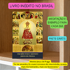 UM MÊS COM O MENINO JESUS DE PRAGA - livro inédito no Brasil com frete grátis - a partir do dia 10/02