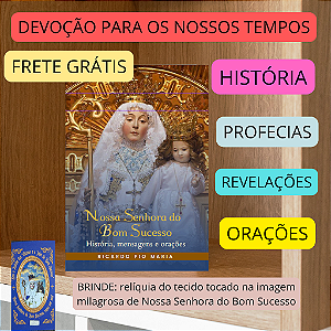 NOSSA SENHORA DO BOM SUCESSO: HISTÓRIA, PROFECIAS e ORAÇÕES - com BRINDE - FRETE GRÁTIS