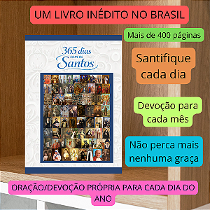 365 dias com os santos- Livro inédito com oração e devoção para cada um dos 365 dias do ano