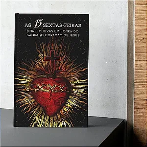 As 15 sextas-feiras consecutivas em honra ao Sagrado Coração de Jesus - Frete grátis
