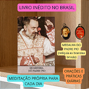 QUARESMA DO PADRE PIO + MEDALHA do Padre Pio (relíquia ex brandea brinde) FRETE GRÁTIS