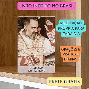 40 DIAS COM O PADRE PIO - LIVRO PARA A QUARESMA DO PADRE PIO com frete grátis