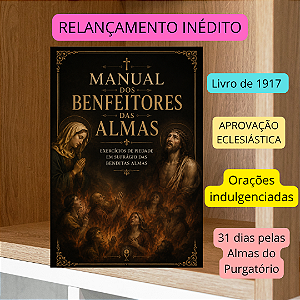 MANUAL DOS BENFEITORES DO PURGATÓRIO - Relançamento inédito - aprovação eclesiástica e frete grátis
