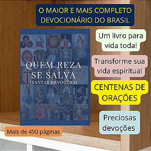 Quem reza se salva - O devocionário mais completo do Brasil / SANTAS DEVOÇÕES -