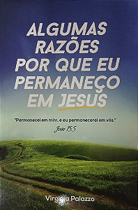 ALGUMAS RAZÕES POR QUE EU PERMANEÇO EM JESUS