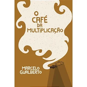 O CAFÉ DA MULTIPLICAÇÃO