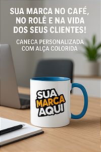 Caneca Personalizada com Alça Colorida | Sua Marca No Café, No Rolê e Na Vida dos Seus Clientes!