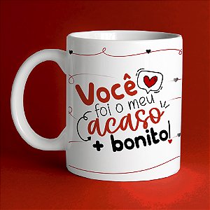 Caneca Dia dos namorados - você foi meu acaso mais bonito