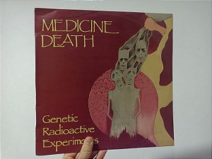 LP Medicine Death - Genetic Radioactive Experiments (1993)