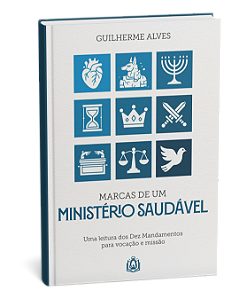 Marcas de um Ministério Saudável | Guilherme Alves